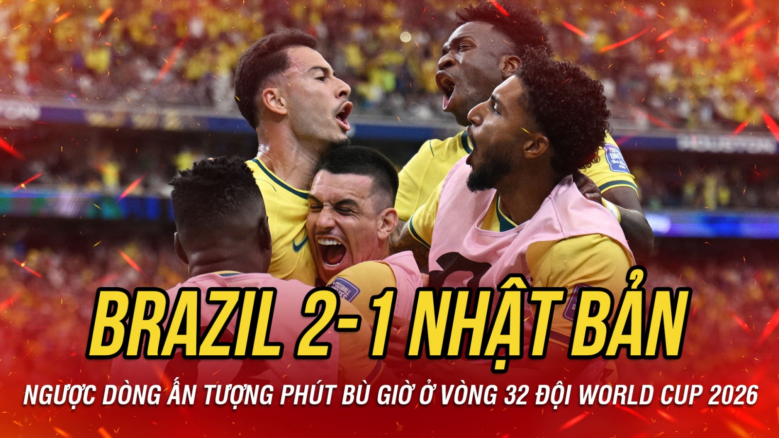 Kết quả World Cup 2026 hôm nay 30-6: Brazil ngược dòng kịch tính loại Nhật Bản